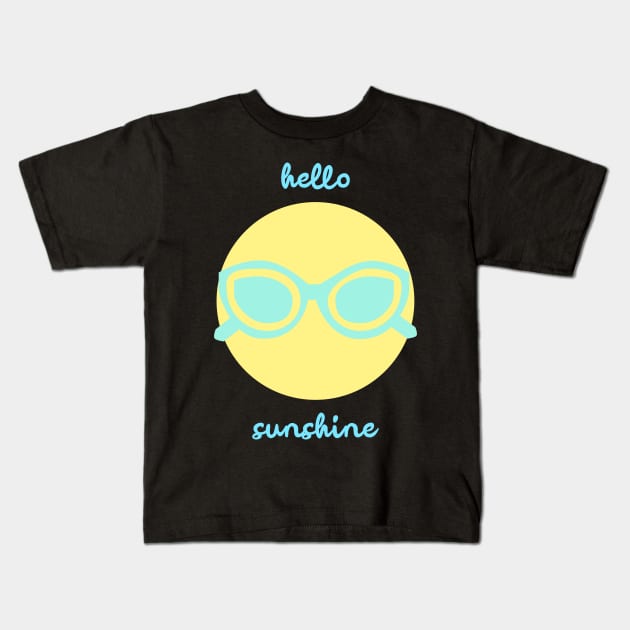 Hello Sunshine Sun With Blue Sunglasses Summer Vacation Outfit Kids T-Shirt by BitterBaubles